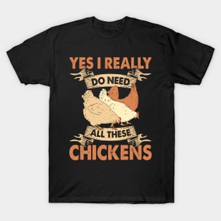 Yes I Really Do Need All These Chickens T Shirt For Women T-Shirt T-Shirt